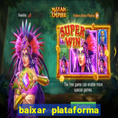 baixar plataforma nova do jogo do tigre